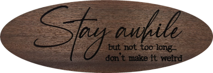 Stay awhile but not too long... don't make it weird